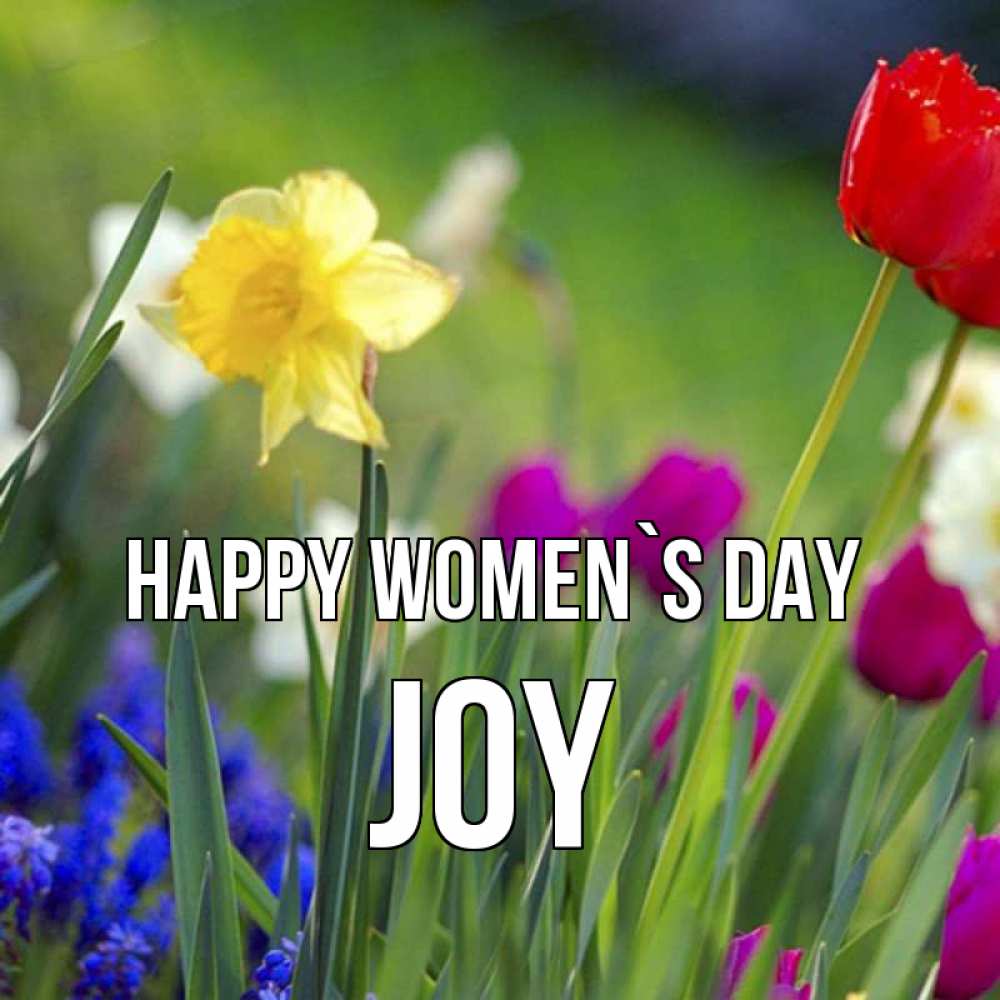 Greetings card с именем, Joy happy women`s day международный женский день 3 Greetings with text for free download 